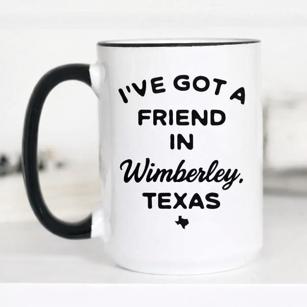I've Got a friend in Wimberley - Mug